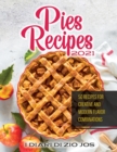 Image for Pies Recipes 2021 : 50 Recipes for Creative and Modern Flavor Combinations