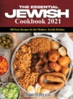 Image for The Essential Jewish Cookbook 2021 : 100 Easy Recipes for the Modern Jewish Kitchen