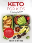 Image for Keto For Kids Cookbook 2021 : 150 Healthy, Delicious and Easy Keto Recipes Perfect for Your Kids