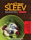 Image for The Gastric Sleev Bariatric Cookbook 2021 : Easy Meam Plans and Recipes to Eat Well &amp; Keep the Weight Loss