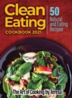 Image for Clean Eating Cookbook 2021 : 50 Natural and Eating Recipes