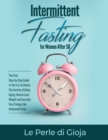 Image for Intermittent Fasting for Women After 50 : The First Step-by-Step Guide in The U.S. to Unlock The Secrets of Delay Aging: How to Lose Weight and Increase Your Energy Like Hollywood Divas
