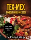Image for Tex-Mex Takeout Cookbook 2021 : Favorite Tex-Mex Recipes to Make at Home