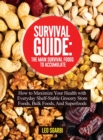 Image for Survival Guide : How to Maximize Your Health with Everyday Shelf-Stable Grocery Store Foods, Bulk Foods, And Superfoods