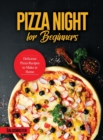 Image for Pizza Night for Beginners : Delicious Pizza Recipes to Make at Home