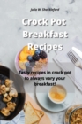 Image for Crock Pot Breakfast Recipes : Tasty recipes in crock pot to always vary your breakfast!