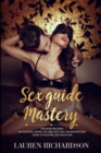 Image for Sex Guide Mastery : This book includes: Sex Position, Tantric Sex and Dirty talk. An Indispensable Guide to Pleasure and Seduction