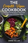 Image for The Complete Vegan Cookbook : 100 Essential Recipes to Share with Vegans and Omnivores Alike