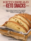 Image for Keto Br??d and Keto Snacks 2021 : Easy-to-follow Ketogenic Diet Cookbook With LowCarb and Gluten-Free Wheat Recipes For Beginners