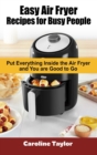 Image for Easy Air Fryer Recipes for Busy People