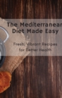 Image for The Mediterranean Diet Made Easy