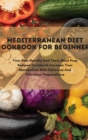 Image for Mediterranean Diet Cookbook For Beginners : Your New Healthy And Tasty Meal Prep Recipes Cookbook Increase Your Metabolism With Delicious And Effortless Preparations
