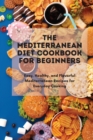 Image for The Mediterranean Diet Cookbook Simple And Professional : Easy, Healthy, and Flavorful Mediterranean Recipes for Everyday Cooking