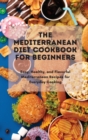 Image for The Mediterranean Diet Cookbook Simple And Professional : Easy, Healthy, and Flavorful Mediterranean Recipes for Everyday Cooking