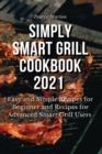 Image for Simply Smart Grill Cookbook 2021