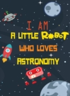 Image for I am a little robot who loves astronaut