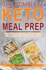 Image for The Complete Keto Meal Prep : Super Easy Keto Recipes That Save Your Time and Help You To Lose Weight Fast