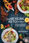 Image for The Mexican Keto Cookbook : Best Healthy Low Carb Recipes from Breakfast to Dinner for Your Perfect Everyday Diet!