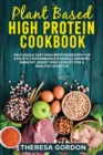 Image for Plant Based High Protein Cookbook : Delicious &amp; Easy High-Protein Recipes For Athletic Performance &amp; Muscle Growth. Burn Fat, Boost Your Vitality For A Healthy Lifestyle