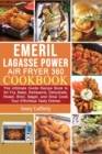 Image for Emeril Lagasse Power Air Fryer 360 Cookbook : The Ultimate Guide Recipe Book to Air Fry, Bake, Rotisserie, Dehydrate, Roast, Broil, Bagel, and Slow Cook Your Effortless Tasty Dishes