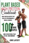 Image for Plant Based High Protein Cookbook : High-Protein Recipes For Athletic Performance &amp; Muscle Growth. 100+ Veggie Recipes and a 30-Day Meal Plan to Fuel Your Workout
