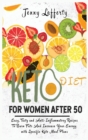 Image for Keto Diet for Women After 50 : Easy, Tasty and Anti-Inflammatory Recipes To Burn Fats And Increase Your Energy with Specific Keto Meal Plans