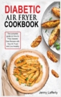 Image for Diabetic Air Fryer Cookbook : The complete guide on How to Prep Diabetic Diet Recipes with Your Air Fryer and Live Healthy