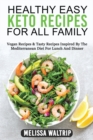 Image for Healthy Easy Keto Recipes for All Family : Vegan Recipes &amp; Tasty Recipes Inspired By The Mediterranean Diet For Lunch And Dinner