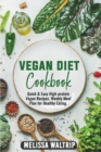 Image for Vegan Diet Cookbook : Quick &amp; Easy High-protein Vegan Recipes. Weekly Meal Plan for Healthy Eating.