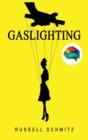 Image for Gaslighting : The Narcissistic Gaslight Effect. How to Recognize Manipulative and Emotionally Abusive Narcissist People, Rebuilt you Life after Emotional Abuse. Avoid Toxic Relationships.