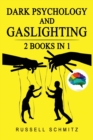 Image for Dark Psychology And Gaslighting : 2 Books in 1. Everything you Need to know about Manipulation, Mind Control, Brainwashing, NLP and Persuasion. Break Free and Recognize Manipulative and Emotionally Ab