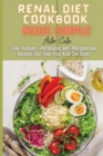 Image for Renal Diet Cookbook Made Simple : Low -Sodium, -Potassium and -Phosphorous Recipes that Even Your Kids Can Cook!