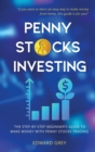 Image for Penny Stocks Investing : The Step-by-Step Beginner&#39;s Guide to Make Money with Penny Stocks Trading