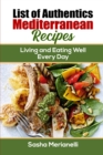 Image for List of Authentics Mediterranean Recipes : Living and Eating Well Every Day