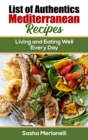 Image for List of Authentics Mediterranean Recipes : Living and Eating Well Every Day