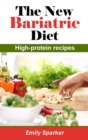 Image for The new Bariatric Diet : High-protein recipes