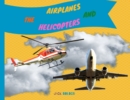 Image for The Airplanes and Helicopters : Explain Interesting and Fun Topics about Flights to Your Child