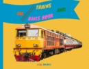 Image for The Trains and Rails Book : Explain Interesting and Fun Topics about Transport to Your Child