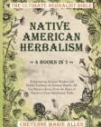 Image for Native American Herbalism : The Ultimate Herbalist Bible 4 books in 1: Ridiscovering Ancient Wisdom and Herbal Tradition for Radiant Health: Everything You Need to Know From the Heart of Nature to You