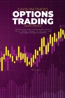 Image for Options Trading Made Simple : A Step-By-Step Guide To Discover The Tools To Use In Option Trading To Get Rich And Accelerate Your Wealth Creation