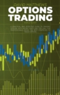 Image for Options Trading Mastery : A Practical And Effective Guide To Trading Options With Secret Hints And Tips Only The Professionals Know. The Best Strategies To Trade Options