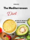 Image for The Mediterranean Diet : 200+ Quick, Easy, and Healthy Recipes for cooking
