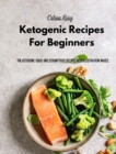Image for Ketogenic Recipes For Beginners : The Ketogenic Quick And Scrumptious Recipes with Illustration Images