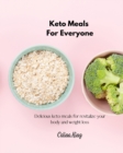 Image for Keto Meals For Everyone : Delicious Keto Meals for Revitalize your Body and Weight Loss