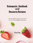 Image for Ketogenic Seafood and Desserts Recipes : Fast and simple ketogenic seafood and desserts meals with illustration images