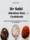 Image for Dr Sebi Alkaline Diet Cookbook : Dr. Sebi Diet. Alkaline Recipes to Lose Weight and Increase Your Energy and Boost your Metabolism