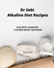 Image for Dr Sebi Alkaline Diet Recipes : 185 Dr. Sebi Diet. Alkaline Recipes to Lose Weight and Boost Your Metabolism