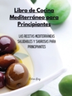 Image for Libro de Cocina Mediterraneo para Principiantes : Las recetas mediterraneas saludables y sabrosas para principiantes