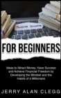 Image for Passive Income for Beginners : Ideas to Attract Money, Have Success and Achieve Financial Freedom by Developing the Mindset and the Habits of a Millionaire