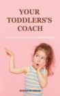 Image for Your Toddlers&#39;s coach : Toddler Discipline &amp; Montessori Toddler